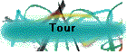 Tour